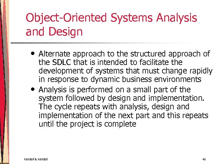 Object-Oriented Systems Analysis and Design • • Alternate approach to the structured approach of