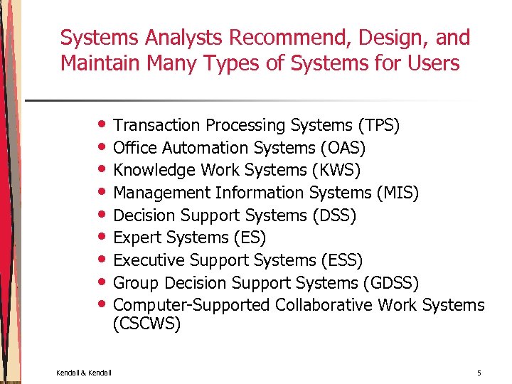 Systems Analysts Recommend, Design, and Maintain Many Types of Systems for Users • Transaction