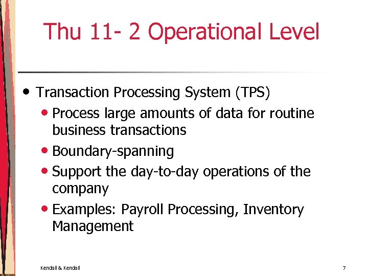 Thu 11 - 2 Operational Level • Transaction Processing System (TPS) • Process large