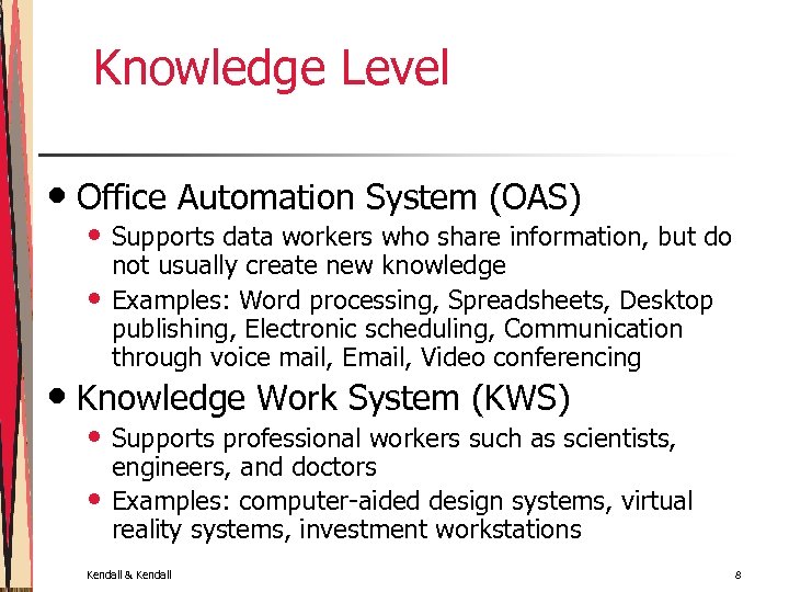 Knowledge Level • Office Automation System (OAS) • Supports data workers who share information,