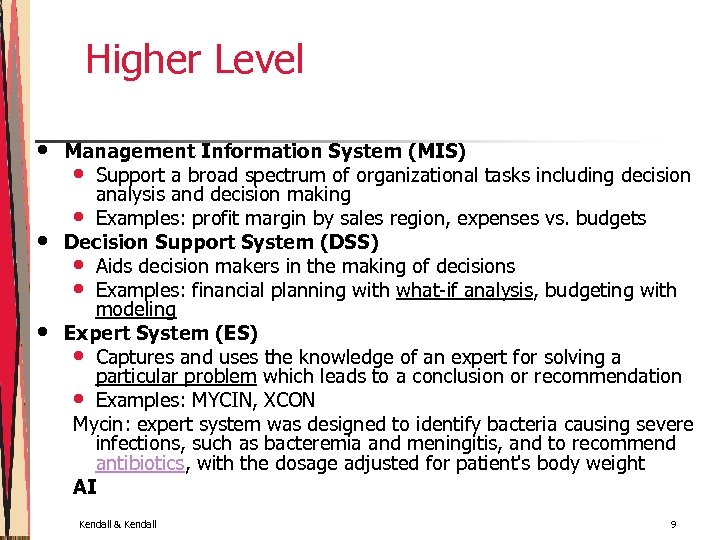 Higher Level • • • Management Information System (MIS) • Support a broad spectrum