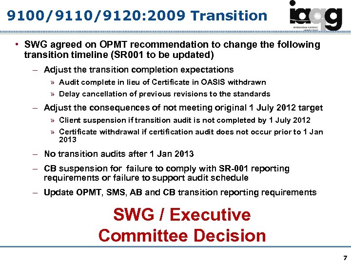9100/9110/9120: 2009 Transition • SWG agreed on OPMT recommendation to change the following transition