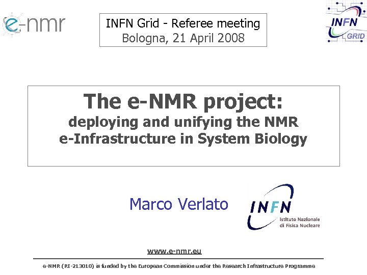 INFN Grid - Referee meeting Bologna, 21 April 2008 The e-NMR project: deploying and