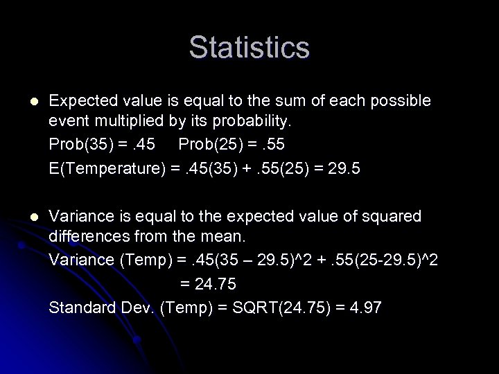Statistics l Expected value is equal to the sum of each possible event multiplied
