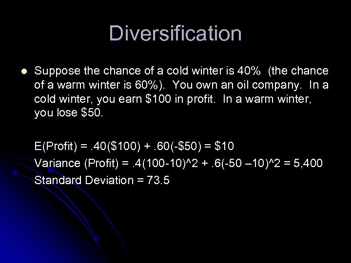 Diversification l Suppose the chance of a cold winter is 40% (the chance of