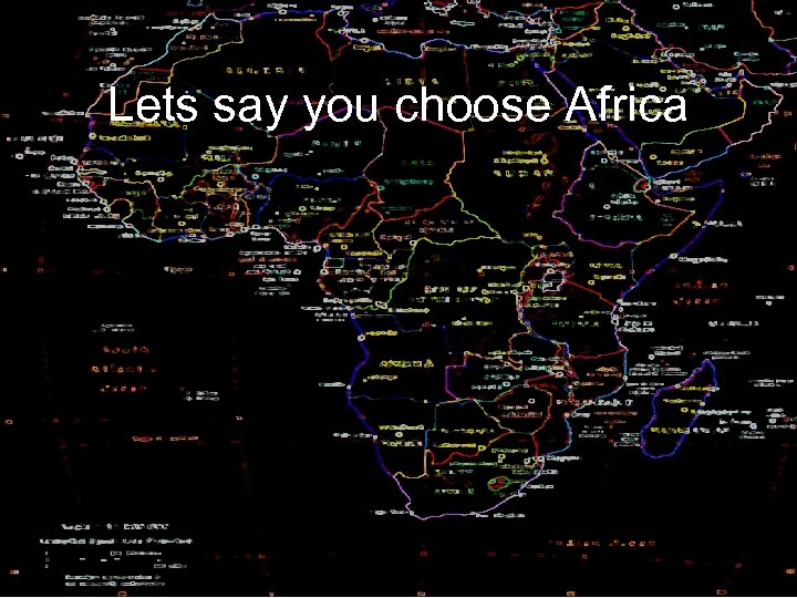 Lets say you choose Africa 