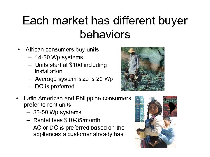 Each market has different buyer behaviors • African consumers buy units – 14 -50