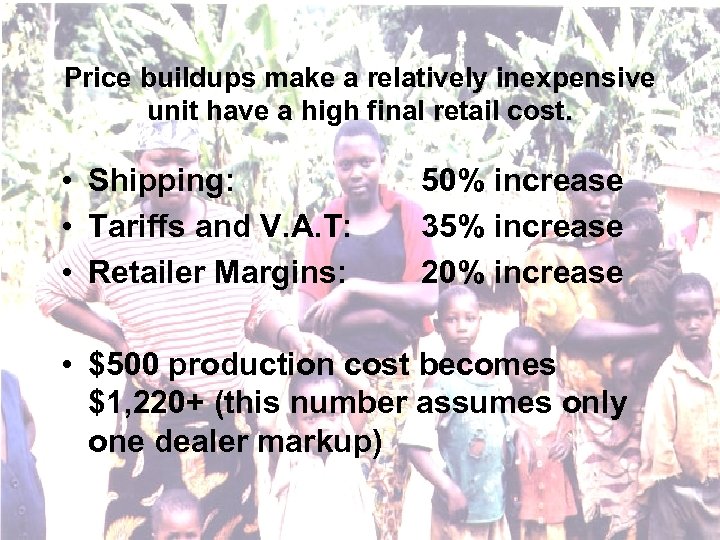 Price buildups make a relatively inexpensive unit have a high final retail cost. •