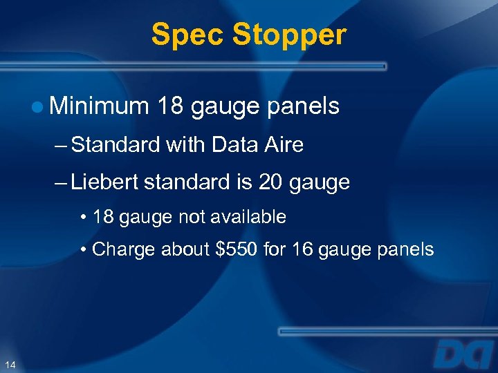 Spec Stopper ● Minimum 18 gauge panels – Standard with Data Aire – Liebert