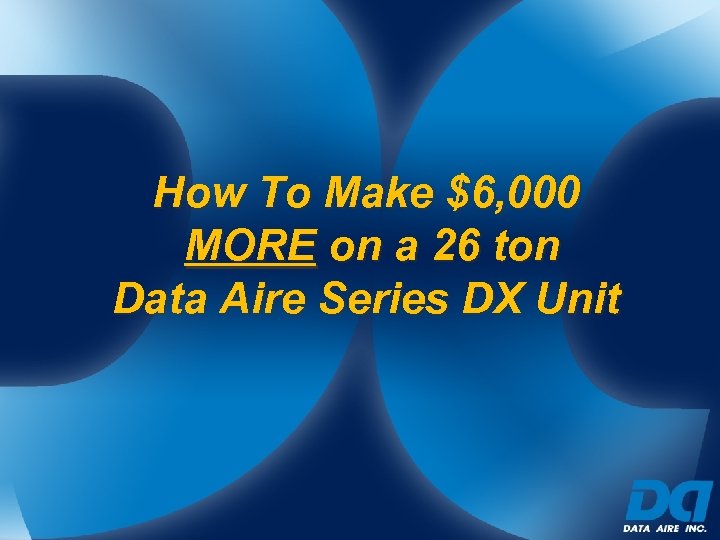 How To Make $6, 000 MORE on a 26 ton Data Aire Series DX