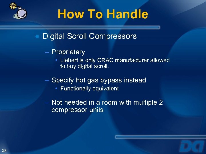 How To Handle ● Digital Scroll Compressors – Proprietary • Liebert is only CRAC