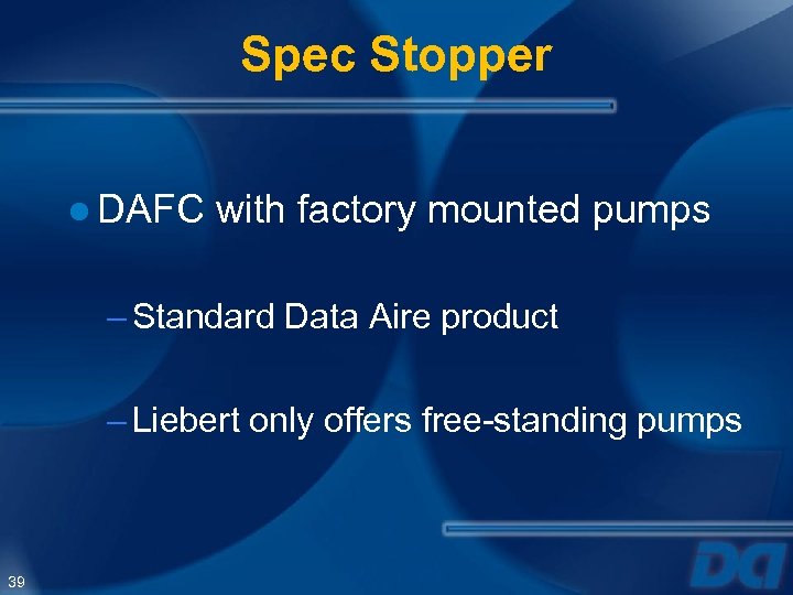 Spec Stopper ● DAFC with factory mounted pumps – Standard Data Aire product –