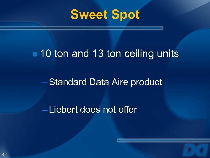 Sweet Spot ● 10 ton and 13 ton ceiling units – Standard Data Aire
