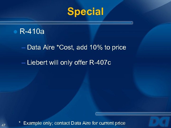 Special ● R-410 a – Data Aire *Cost, add 10% to price – Liebert