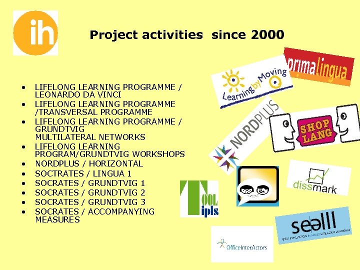 Project activities since 2000 • • • LIFELONG LEARNING PROGRAMME / LEONARDO DA VINCI
