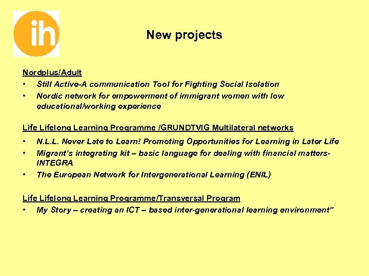 New projects Nordplus/Adult • Still Active-A communication Tool for Fighting Social Isolation • Nordic