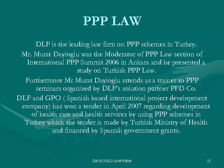 PPP LAW DLF is the leading law firm on PPP schemes in Turkey. Mr.