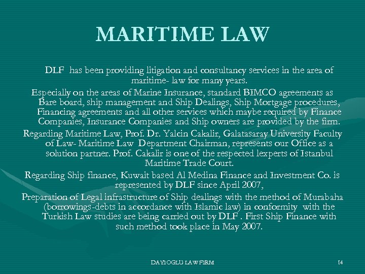 MARITIME LAW DLF has been providing litigation and consultancy services in the area of