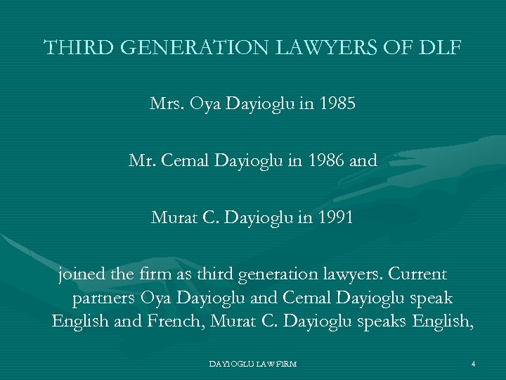 THIRD GENERATION LAWYERS OF DLF Mrs. Oya Dayioglu in 1985 Mr. Cemal Dayioglu in