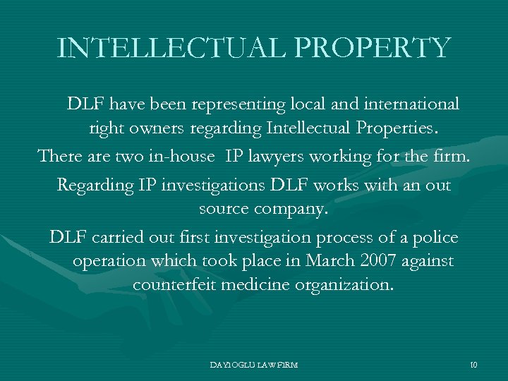 INTELLECTUAL PROPERTY DLF have been representing local and international right owners regarding Intellectual Properties.