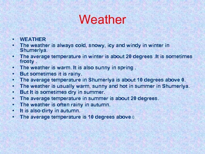 Weather • • • WEATHER The weather is always cold, snowy, icy and windy