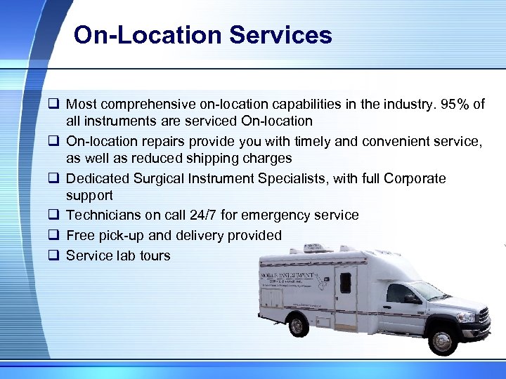 On-Location Services q Most comprehensive on-location capabilities in the industry. 95% of all instruments