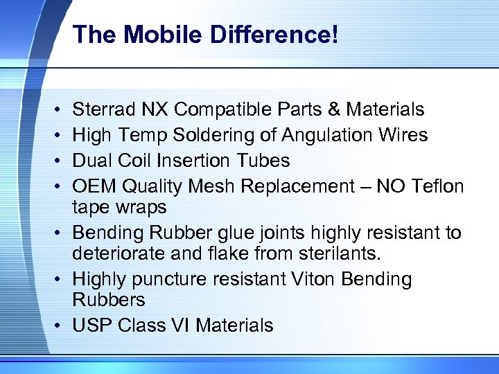 The Mobile Difference! • • Sterrad NX Compatible Parts & Materials High Temp Soldering