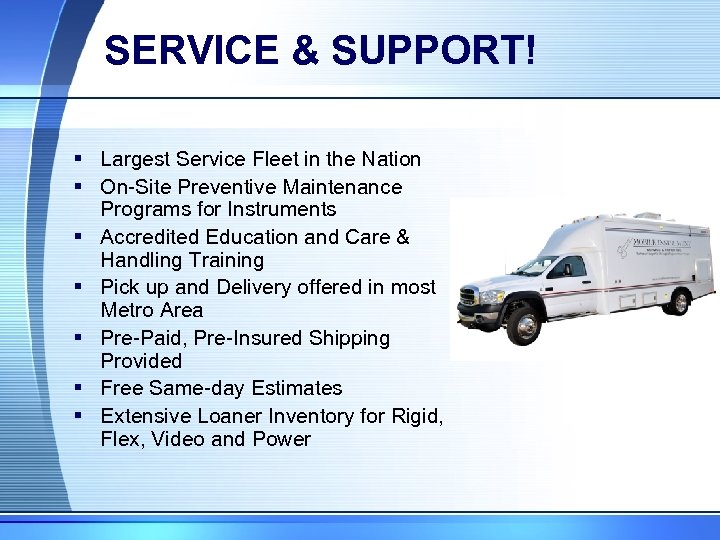 SERVICE & SUPPORT! § Largest Service Fleet in the Nation § On-Site Preventive Maintenance