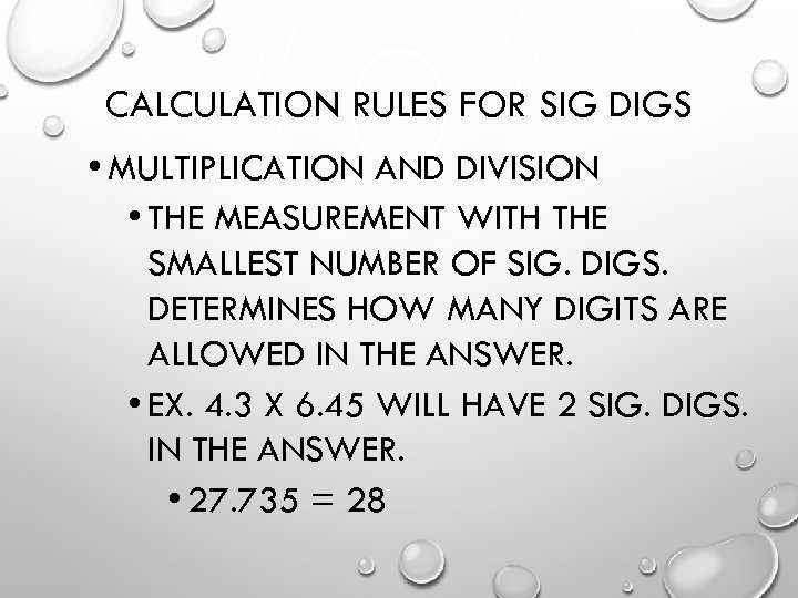 CALCULATION RULES FOR SIG DIGS • MULTIPLICATION AND DIVISION • THE MEASUREMENT WITH THE