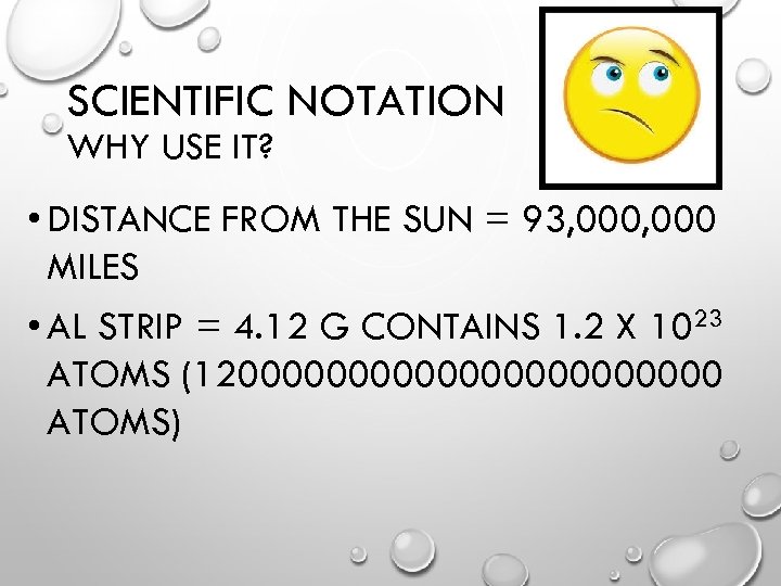 SCIENTIFIC NOTATION WHY USE IT? • DISTANCE FROM THE SUN = 93, 000 MILES