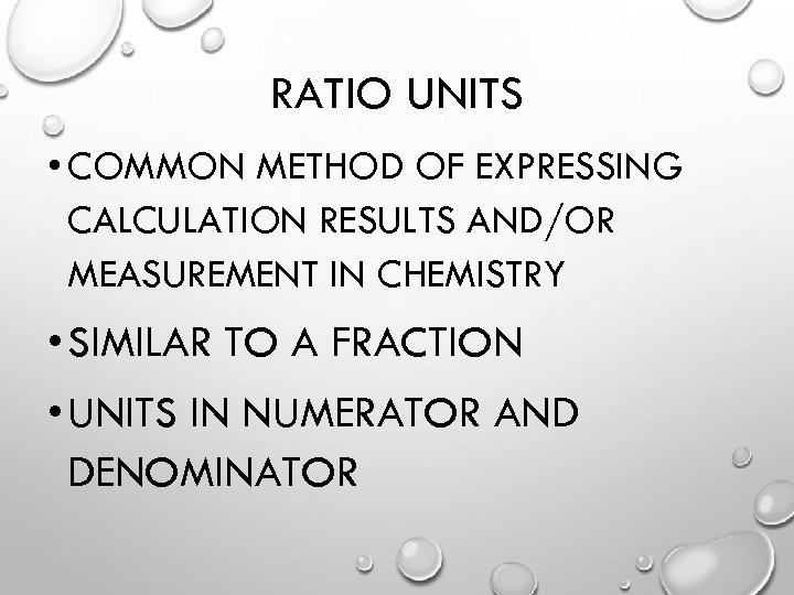 RATIO UNITS • COMMON METHOD OF EXPRESSING CALCULATION RESULTS AND/OR MEASUREMENT IN CHEMISTRY •