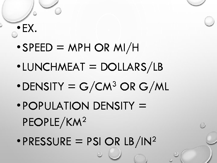  • EX. • SPEED = MPH OR MI/H • LUNCHMEAT = DOLLARS/LB •