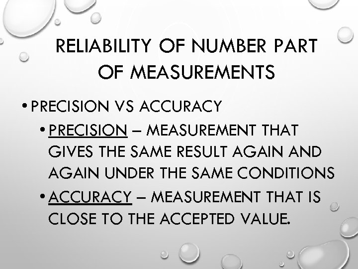 RELIABILITY OF NUMBER PART OF MEASUREMENTS • PRECISION VS ACCURACY • PRECISION – MEASUREMENT