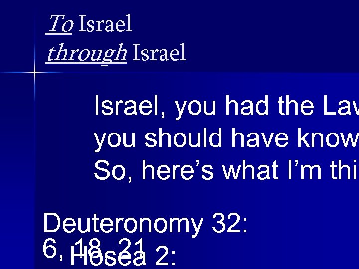 To Israel through Israel, you had the Law you should have know So, here’s