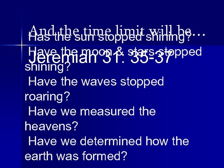 Andthe sun stopped shining? the time limit will be… Has Have the moon &