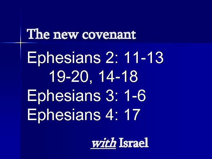The new covenant Ephesians 2: 11 -13 19 -20, 14 -18 Ephesians 3: 1