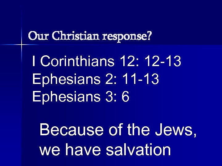 Our Christian response? I Corinthians 12: 12 -13 Ephesians 2: 11 -13 Ephesians 3: