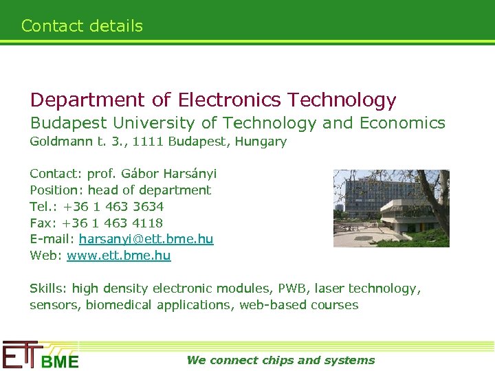 Contact details Department of Electronics Technology Budapest University of Technology and Economics Goldmann t.