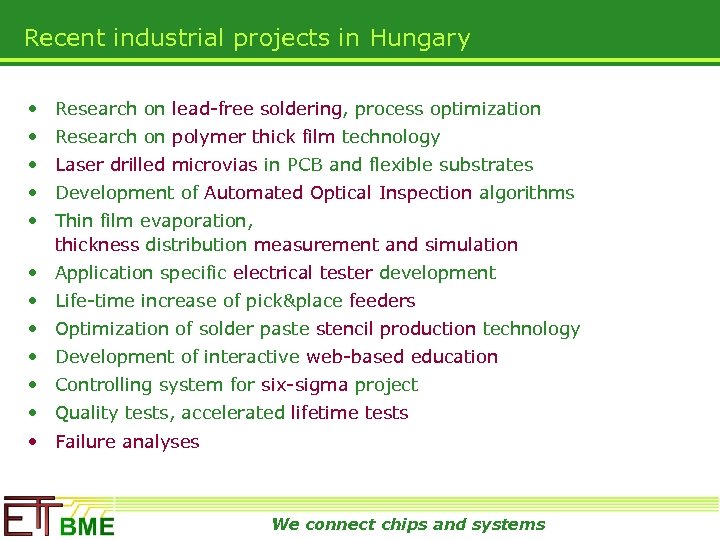 Recent industrial projects in Hungary • Research on lead-free soldering, process optimization • Research