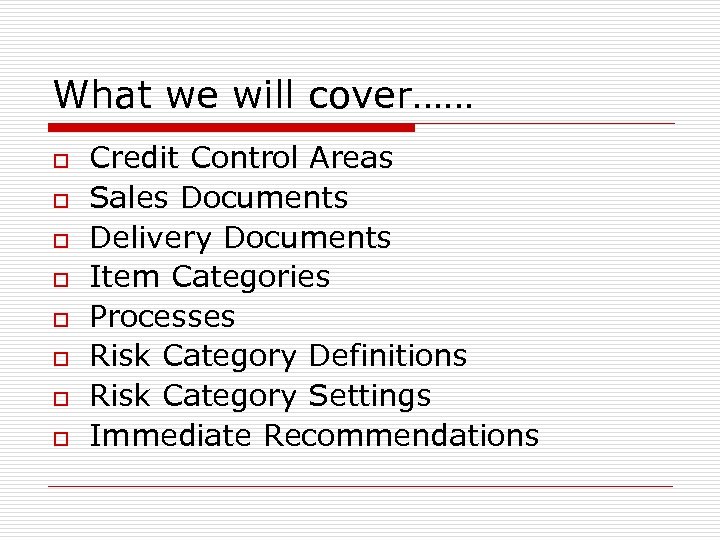 What we will cover…… o o o o Credit Control Areas Sales Documents Delivery