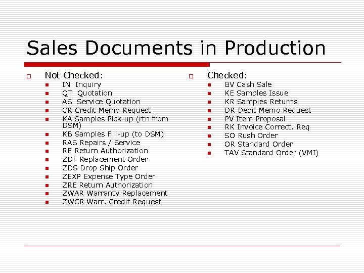 Sales Documents in Production o Not Checked: n n n n IN Inquiry QT
