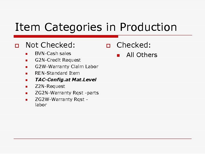 Item Categories in Production o Not Checked: n n n n BVN-Cash sales G