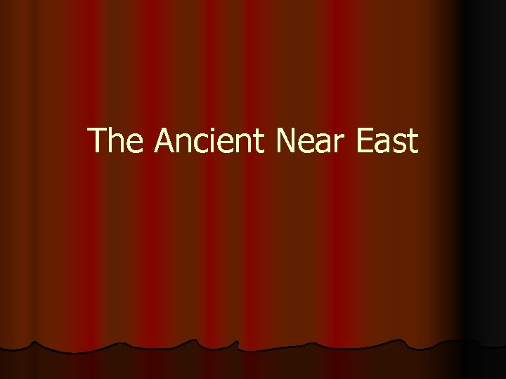 The Ancient Near East 