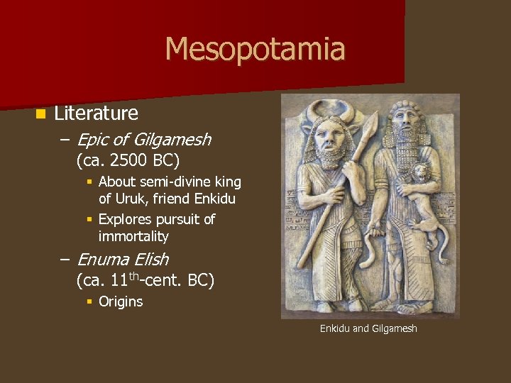 Mesopotamia n Literature – Epic of Gilgamesh (ca. 2500 BC) § About semi-divine king