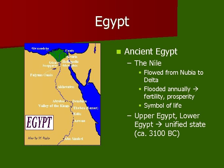 Egypt n Ancient Egypt – The Nile § Flowed from Nubia to Delta §