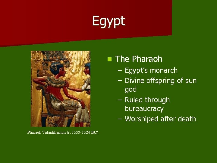 Egypt n The Pharaoh – Egypt’s monarch – Divine offspring of sun god –