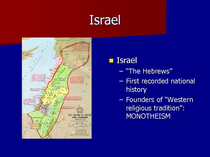 Israel n Israel – “The Hebrews” – First recorded national history – Founders of