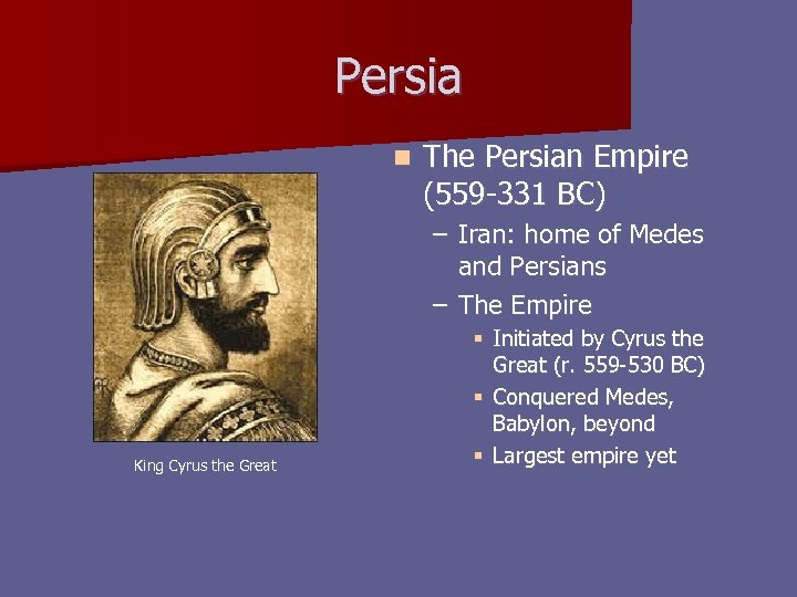 Persia n The Persian Empire (559 -331 BC) – Iran: home of Medes and