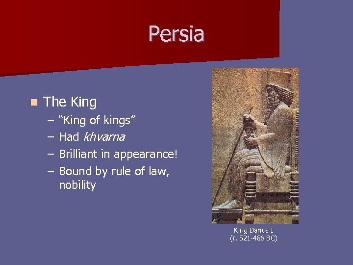 Persia n The King – – “King of kings” Had khvarna Brilliant in appearance!