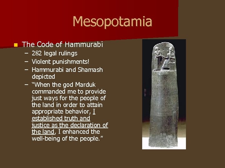 Mesopotamia n The Code of Hammurabi – 282 legal rulings – Violent punishments! –